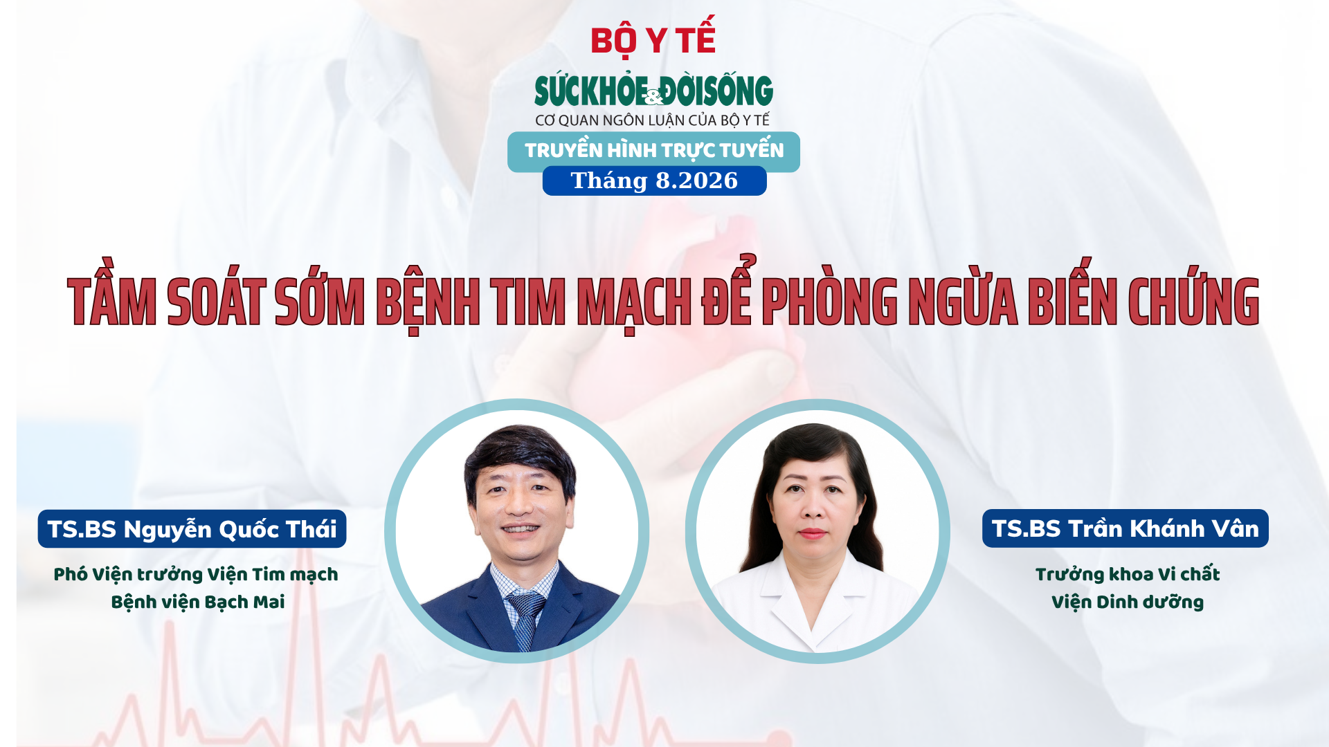 banner-2-1785751040315771630416 Truyền hình trực tuyến: 'TẦM SOÁT SỚM BỆNH TIM MẠCH ĐỂ PHÒNG NGỪA BIẾN CHỨNG' - Ảnh 1.