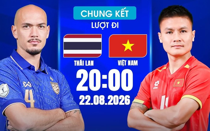 Lịch thi đấu bóng đá hôm nay ngày 22/8-23/8: Việt Nam vs Thái Lan - Chung kết ASEAN Cup 2026